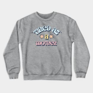 Tired as a Mother Momma Mom Crewneck Sweatshirt